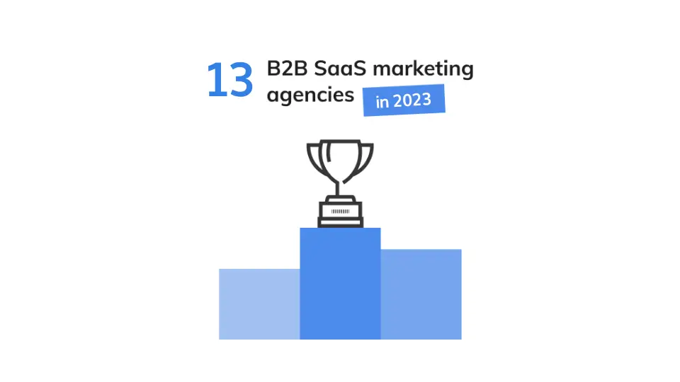 Top 13 B2B SaaS Marketing Agencies to Look Out for in 2024